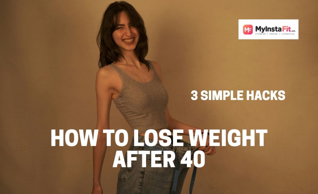 How to Lose Weight After 40 - 3 Simple hacks to start your fitness journey